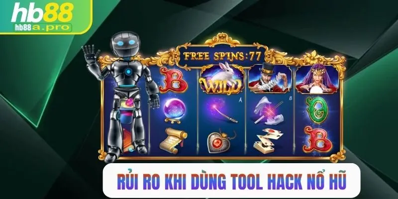 Rủi ro khi dùng tool hack nổ hũ